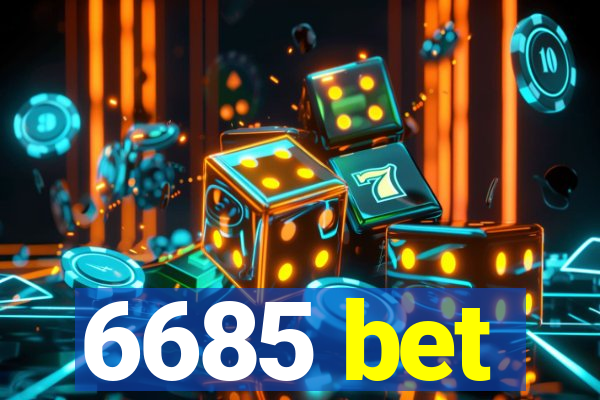 6685 bet